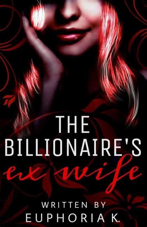Read the full novel online for free here Remarriage His Billionaire Ex-Wife By. . Billionaire ex wife book read online free pdf